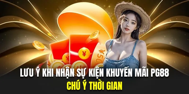 Hội viên khi nhận khuyến mãi PG88 phải chú ý mốc thời gian