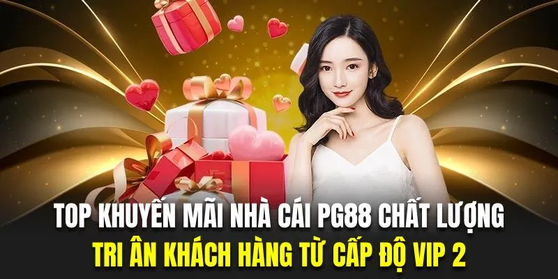 Người chơi đạt cấp độ VIP2 sẽ nhận nhiều món quà hấp dẫn