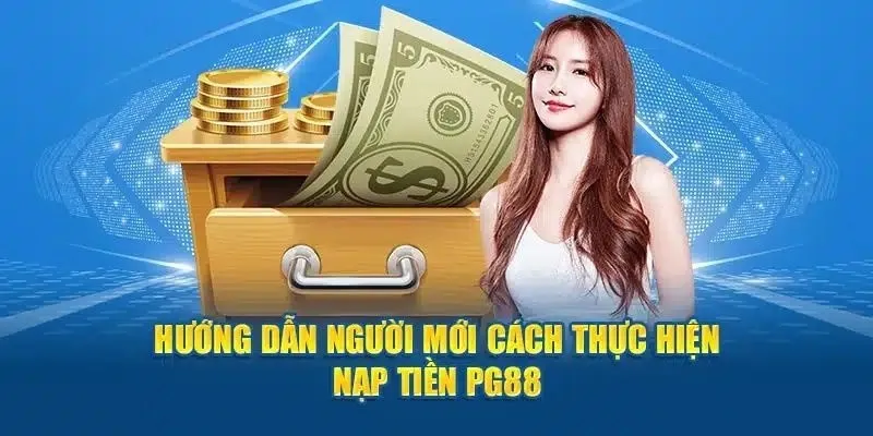 Hướng dẫn nạp tiền PG88 cho tân binh