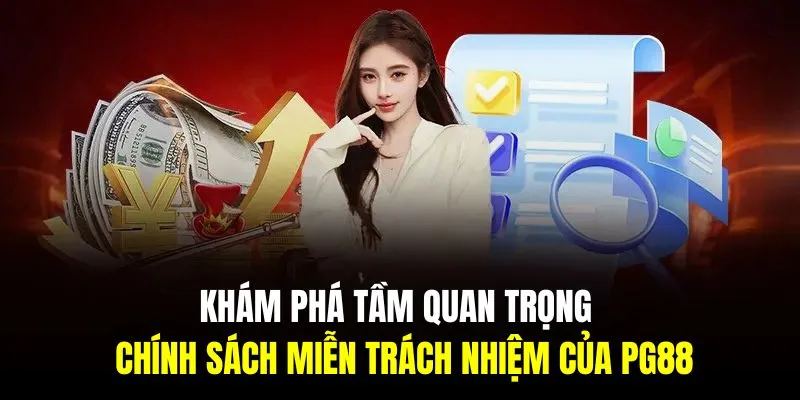 Khám phá tầm quan trọng của chính sách miễn trách nhiệm của PG88