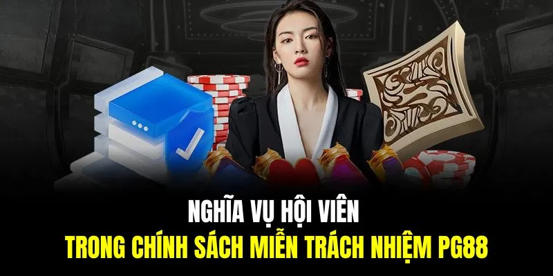 Nghĩa vụ hội viên trong chính sách miễn trừ trách nhiệm PG88