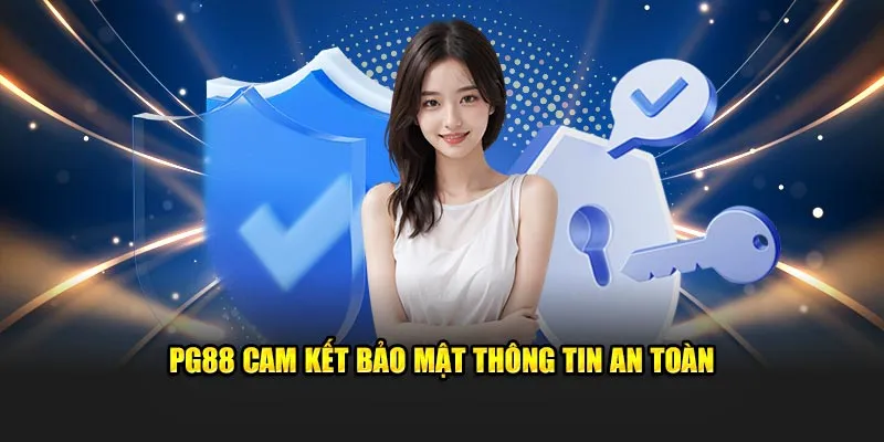 PG88 cam kết bảo mật thông tin an toàn