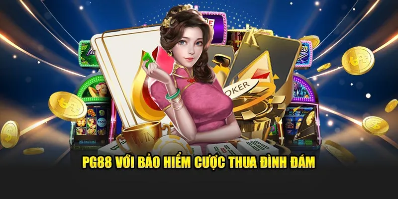 PG88 với bảo hiểm cược thua đình đám