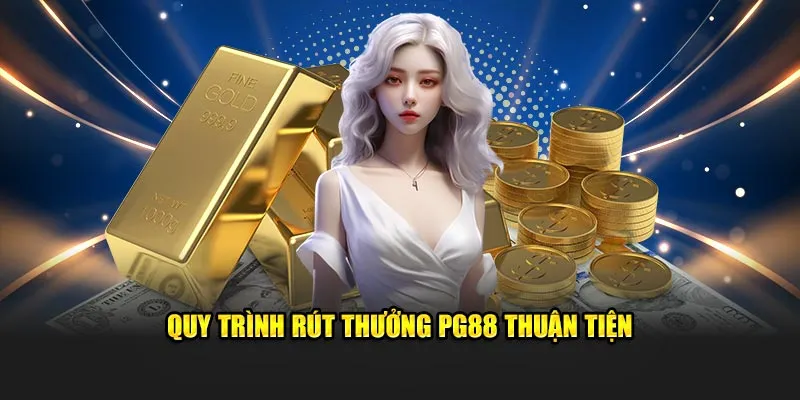 Quy trình rút thưởng PG88 thuận tiện