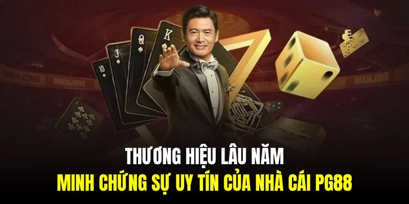 Thương hiệu lâu năm là minh chứng sự uy tín của nhà cái PG88